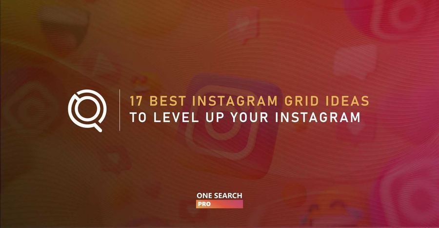 17 Best Instagram Grid Ideas To Level Up Your Instagram Feed: A Beginner's Guide