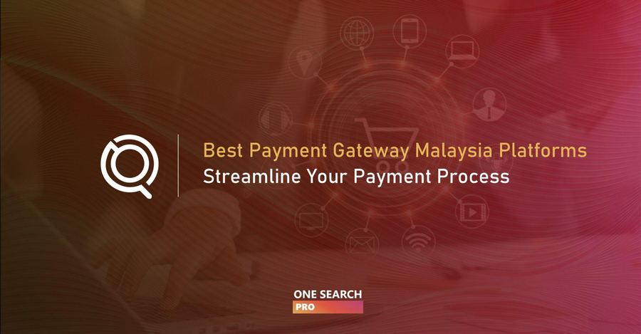 Streamline Your Payment Process: 10 Best Payment Gateway Malaysia Platforms