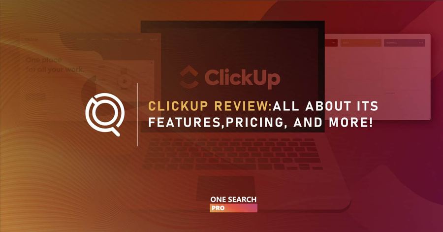 Clickup Review: Is ClickUp Any Good? Find Out in This In-Depth Review