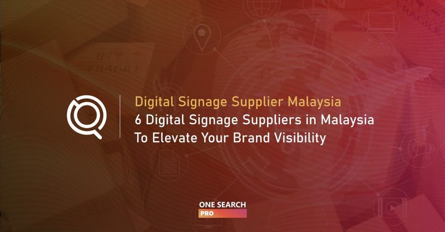 6 Digital Signage Systems Supplier Malaysia Has to Offer