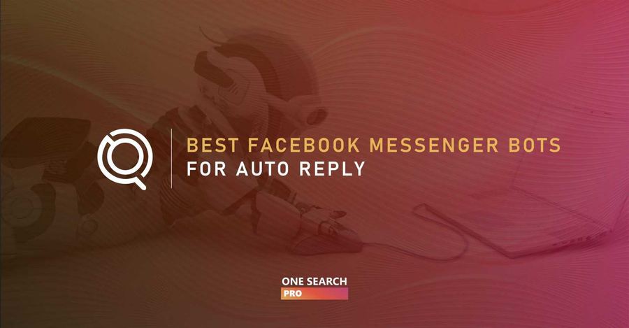 Best Facebook Messenger Bots For Auto Replies