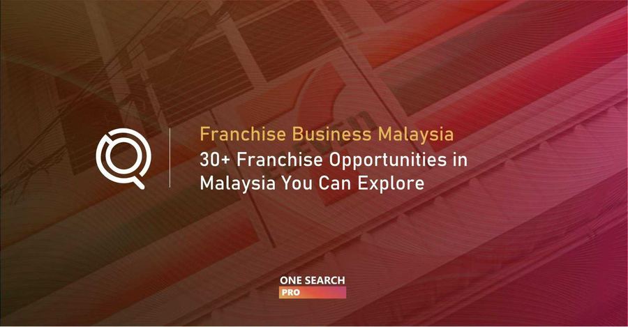 Franchise Business Malaysia - 30+ Franchise Opportunities in Malaysia You Can Explore (2026 Review)