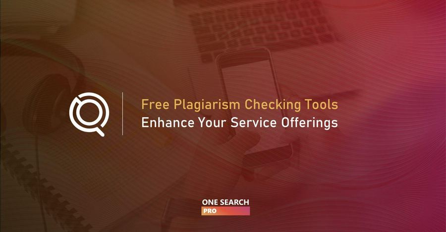 Free Plagiarism Checking Tools: Enhance Your Service Offerings