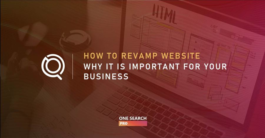 How to Revamp Website and Why it is Important for Your Business