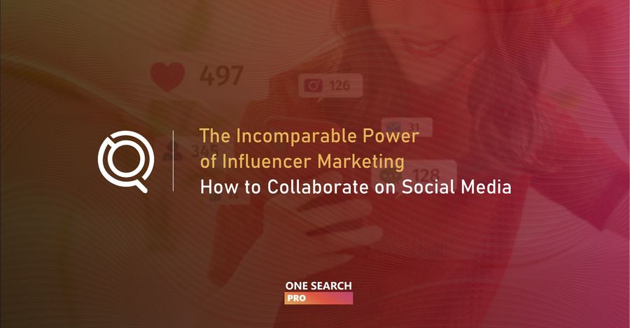 The Incomparable Power of Influencer Marketing: How To Collaborate on Social Media