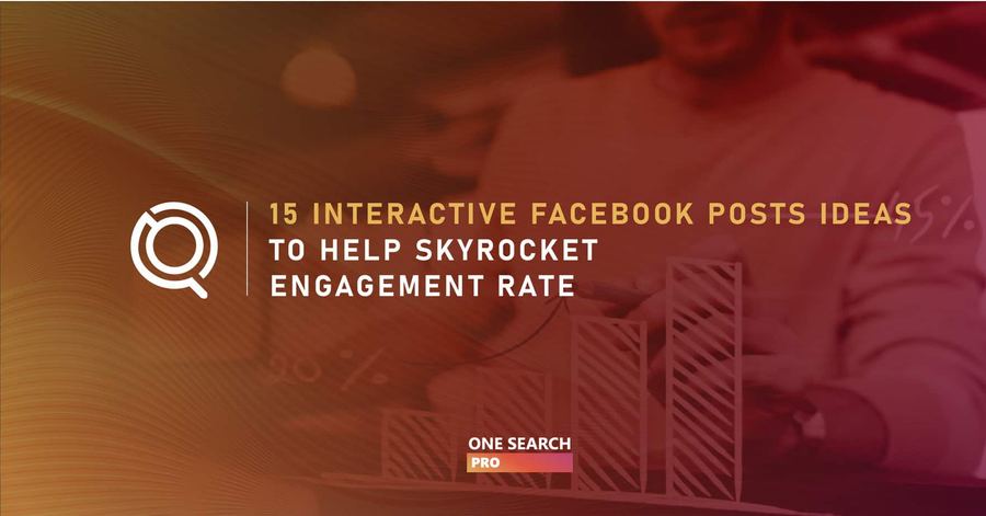 15 Interactive Facebook Posts Ideas to Help Skyrocket Engagement Rate In 2026