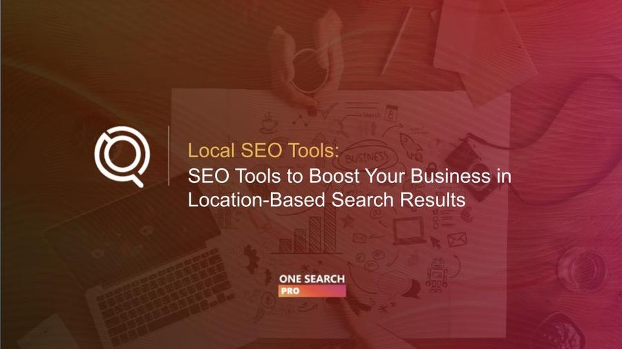 11 Local SEO Tools Guaranteed to Boost Your Business (With Free Tools Included)