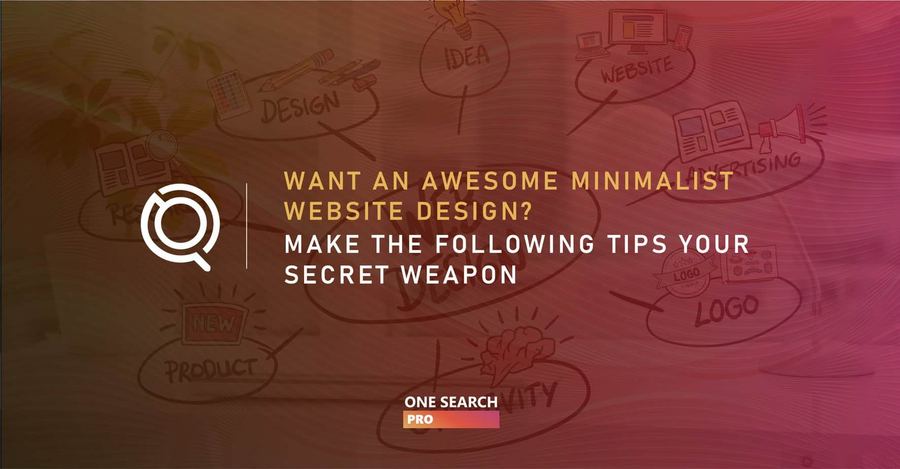 Want An Awesome Minimalist Website Design? Make The Following Tips Your Secret Weapon