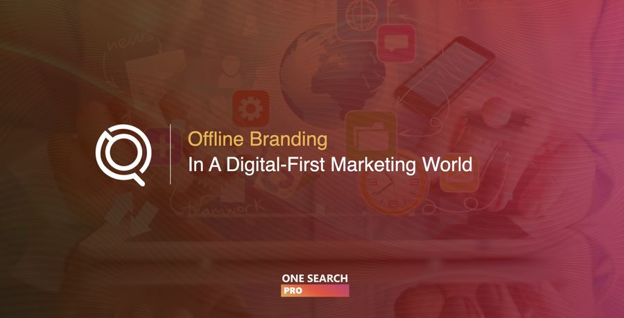 Offline Branding in a Digital-First Marketing World