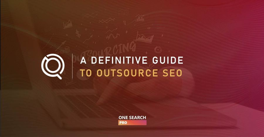 A Definitive Guide to Outsource SEO (2026)