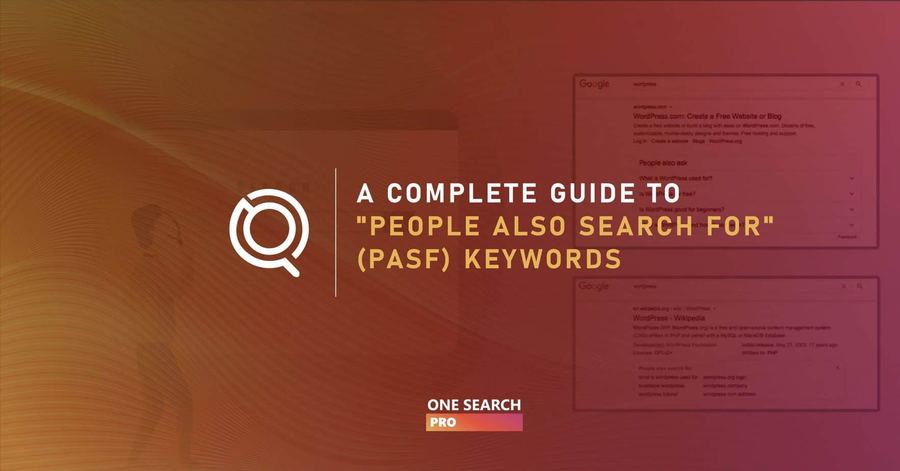 A Complete Guide to "People Also Search For" (PASF) Keywords