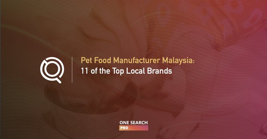 Pet Food Manufacturer Malaysia | 11 of the Top Local Brands