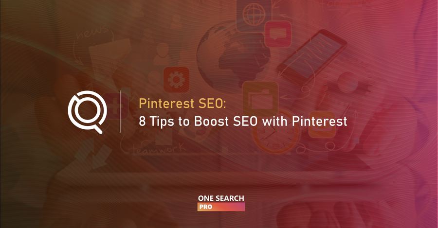 8 Tips to Boost SEO with Pinterest