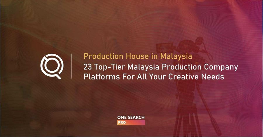 Production House in Malaysia - 23 Top-Tier Malaysia Production Company Platforms For All Your Creative Needs