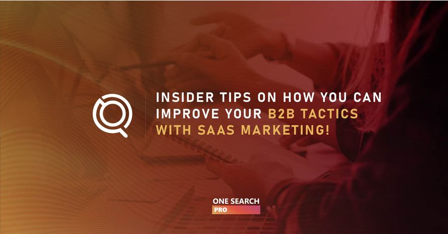 Insider Tips on How You Can Improve Your B2B Tactics With SaaS Marketing!