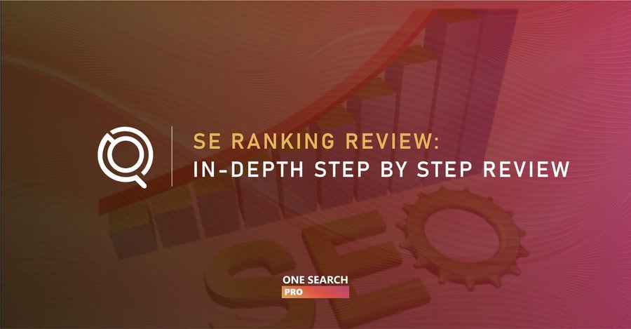 SE Ranking Review: In-depth Step by Step Review