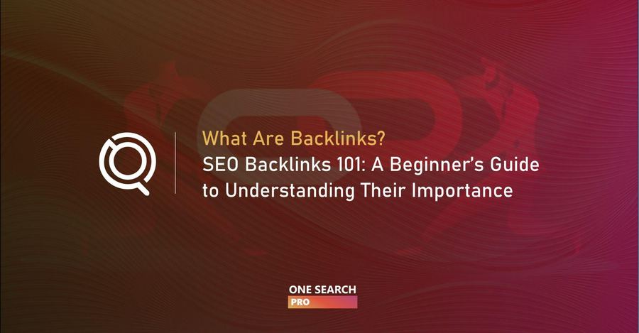 What Are Backlinks? SEO Backlinks 101: A Beginner's Guide to Understanding Their Importance