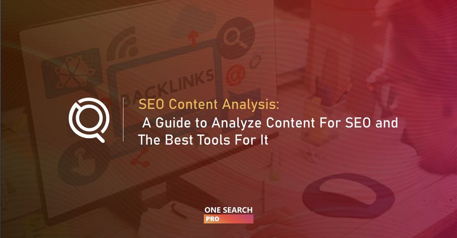 SEO Content Analysis: A Guide to Analyze Content For SEO and The Best Tools For It