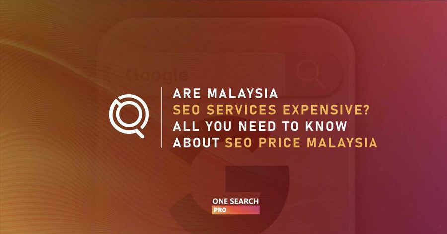 Are Malaysia SEO Services Expensive? What You Need to Know About SEO Price Malaysia