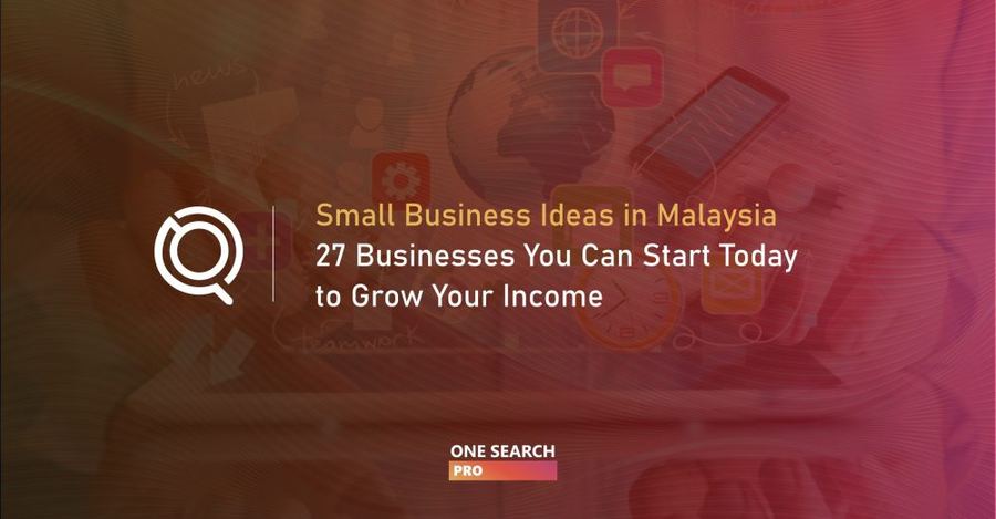 27 Small Business Ideas In Malaysia You Can Start Today