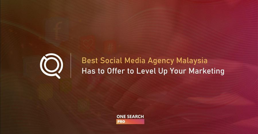 Ignite Your Social Media Presence With The Best Social Media Agency Malaysia Has to Offer (13 Picks)