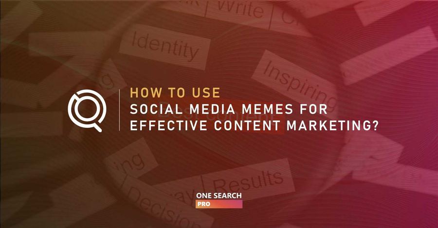 How to Use Social Media Memes for Effective Content Marketing?