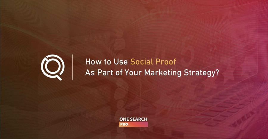 How To Use Social Proof As Part Of Your Marketing Strategy