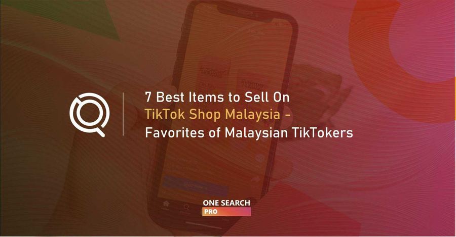 7 Best Items To Sell On TikTok Shop Malaysia - Favorites of Malaysian TikTokers