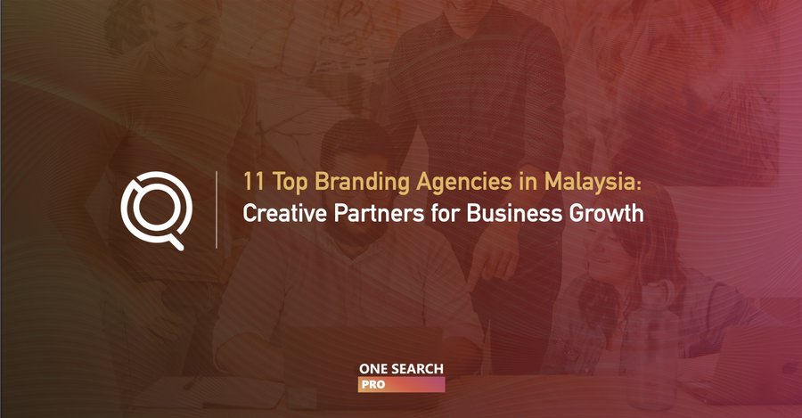 11 Top Branding Agency Malaysia: Best Creative Partners for Business Growth in 2025