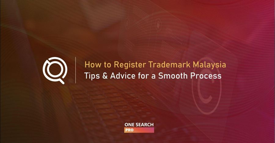 How to Register Trademark Malaysia - Tips & Advice for a Smooth Process (2026 Guide)