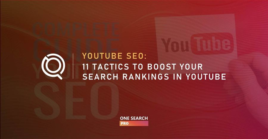 YouTube SEO: 11 Tactics to Boost Your Search Rankings in Youtube